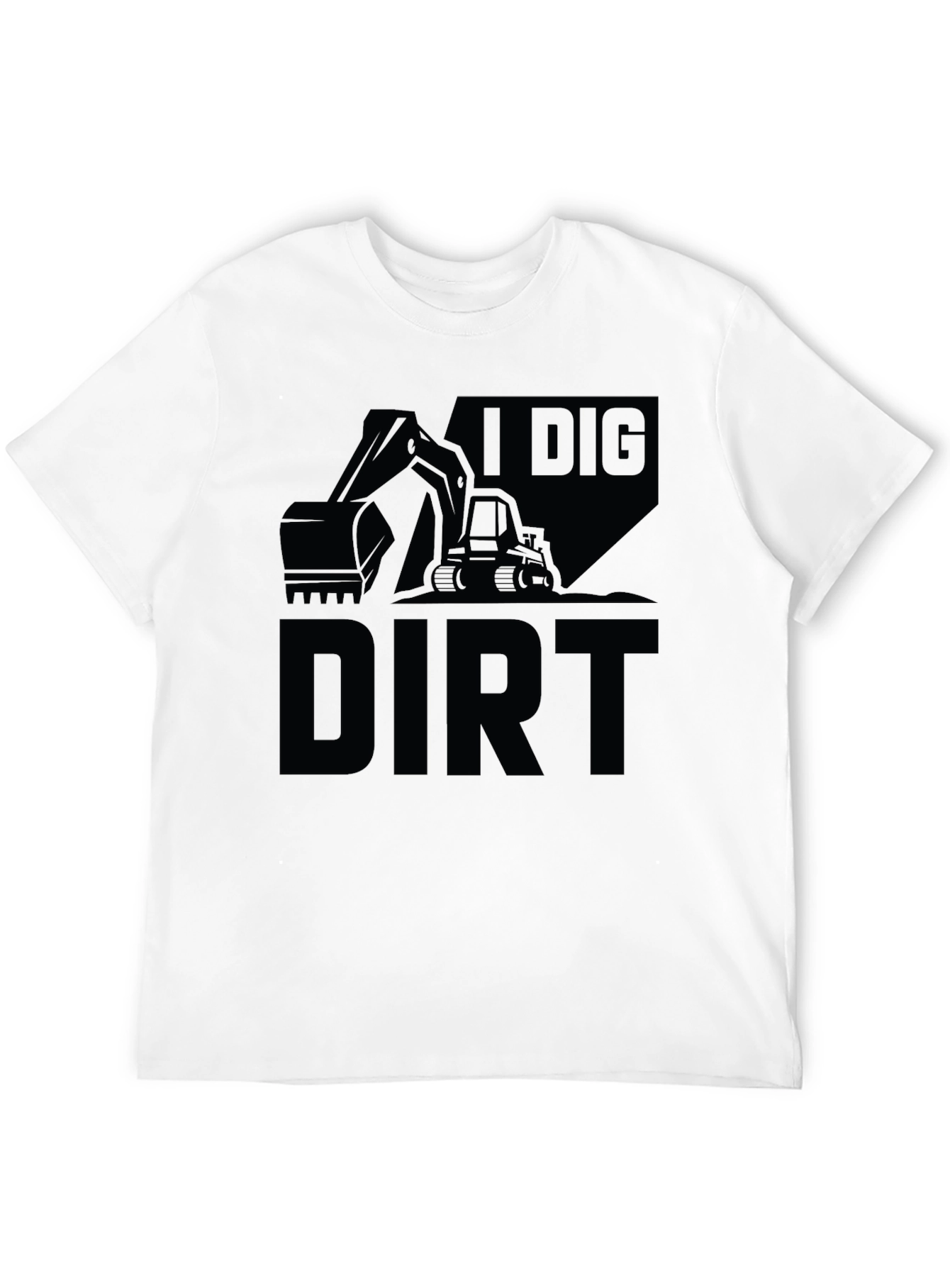 I Dig Dirt Graphic Tee - Construction T-Shirt