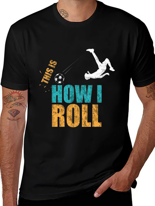 Soccer Bicycle Kick T-Shirt - This Is How I Roll