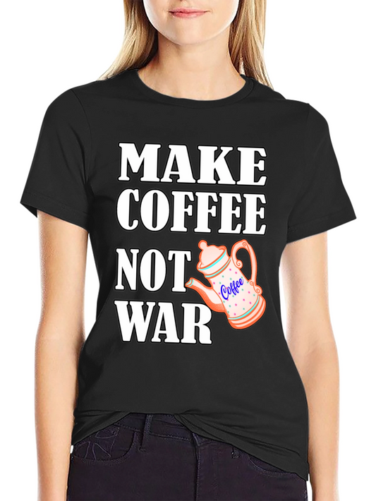 Make Coffee Not War T-Shirt