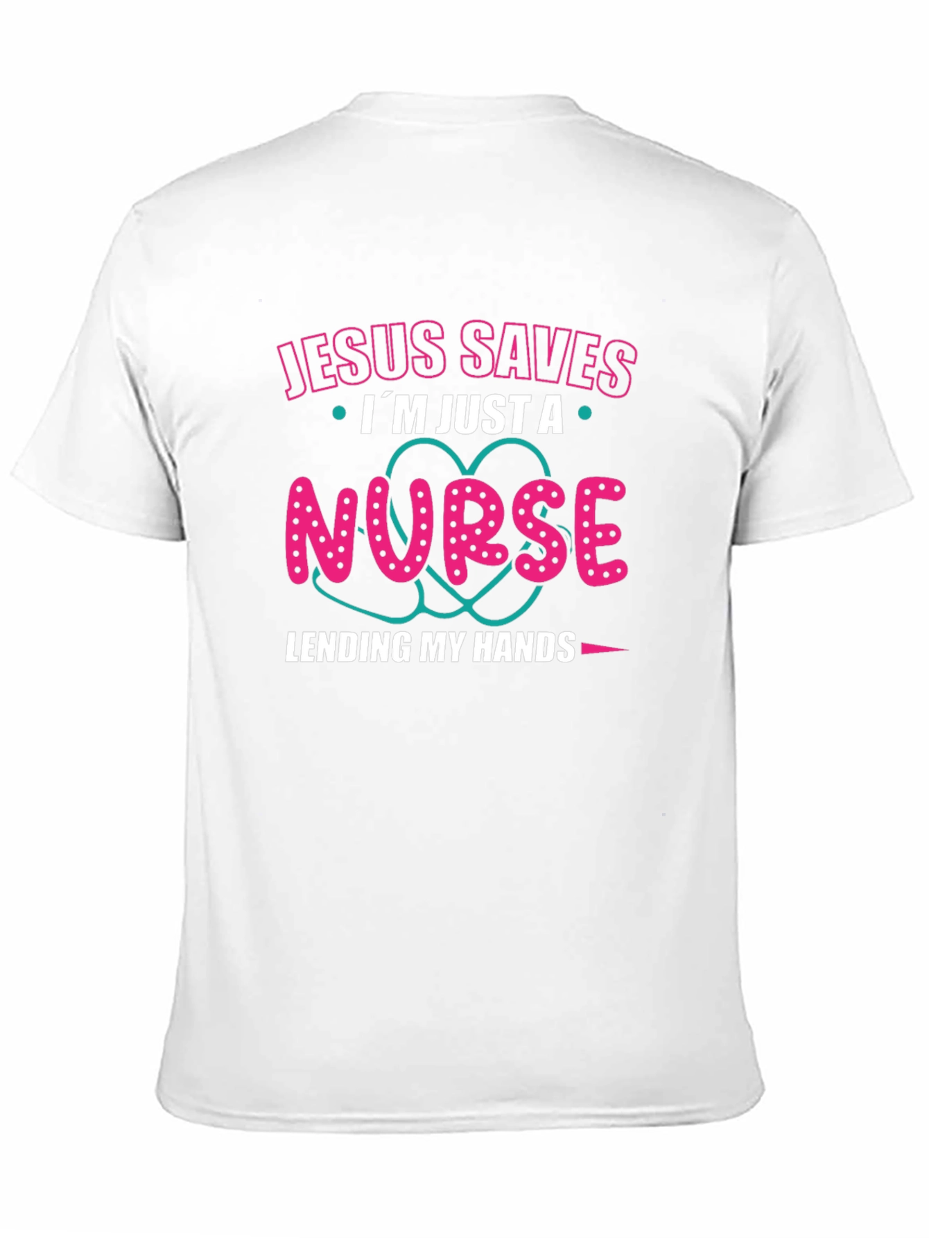 Jesus Saves Im Just a Nurse T-Shirt