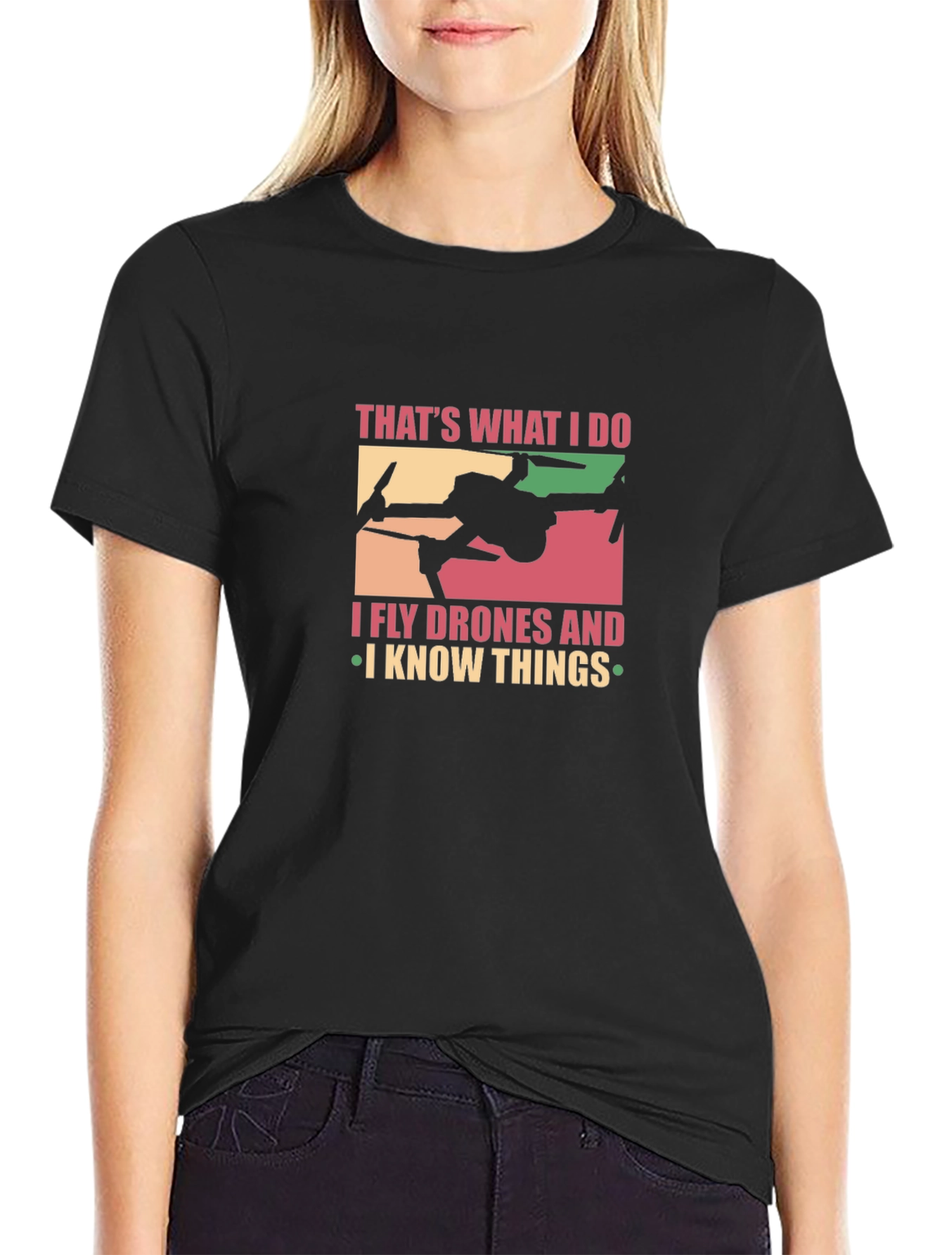 I Fly Drones and I Know Things Graphic T-Shirt