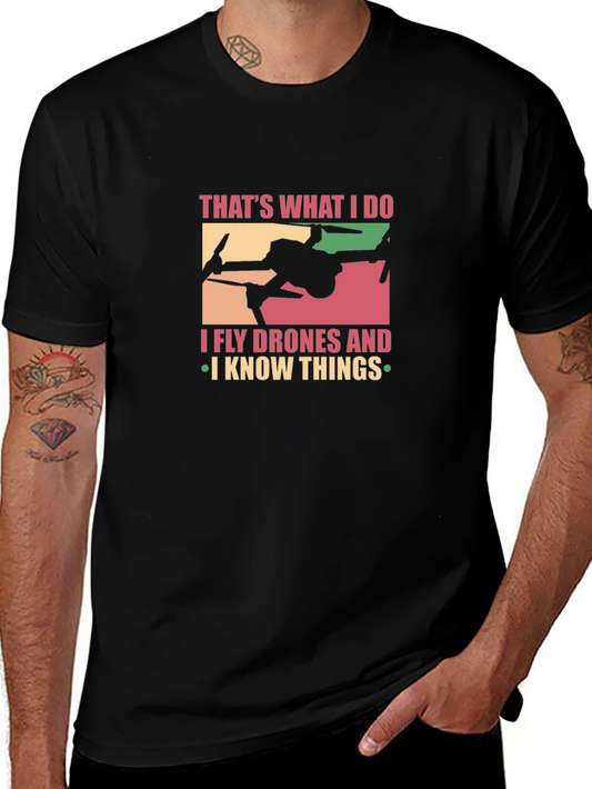 I Fly Drones and I Know Things Graphic T-Shirt