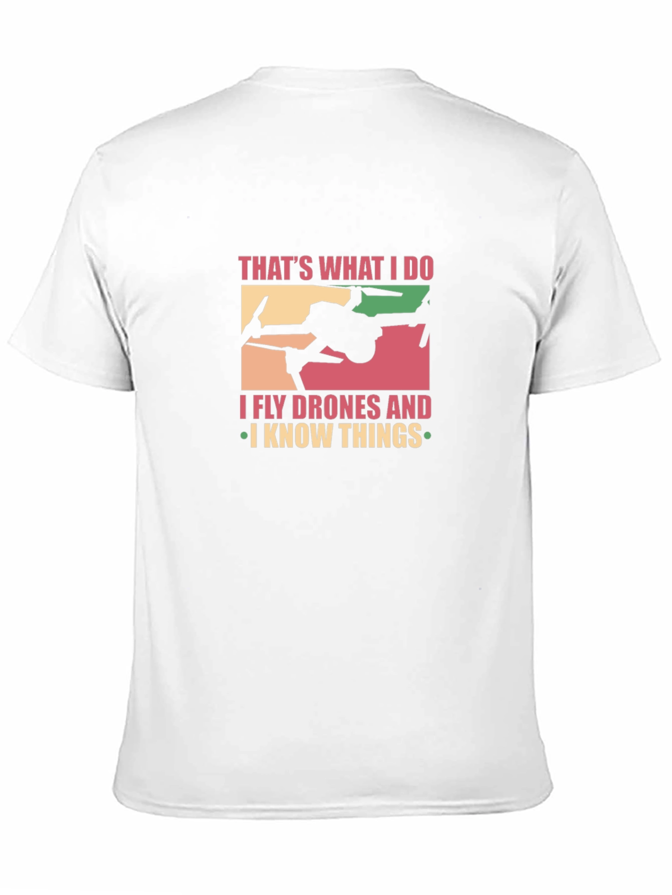 I Fly Drones and I Know Things Graphic T-Shirt