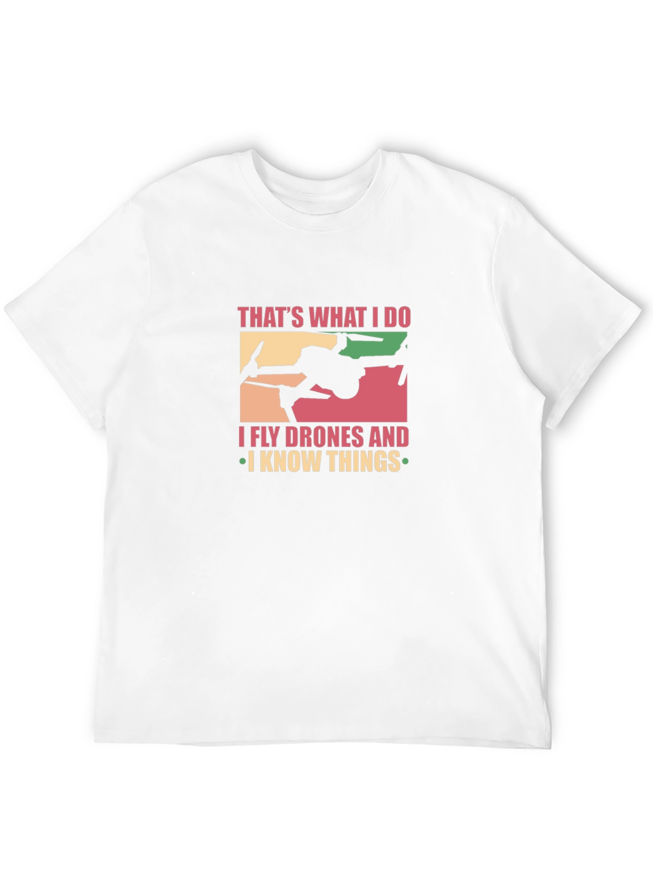 I Fly Drones and I Know Things Graphic T-Shirt