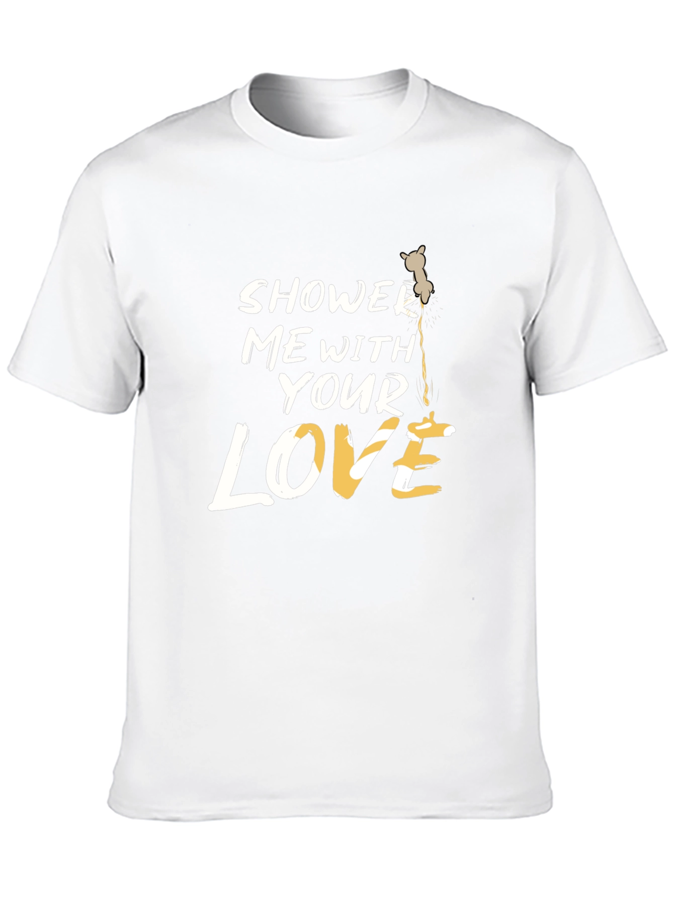 Shower Me With Your Love T-Shirt