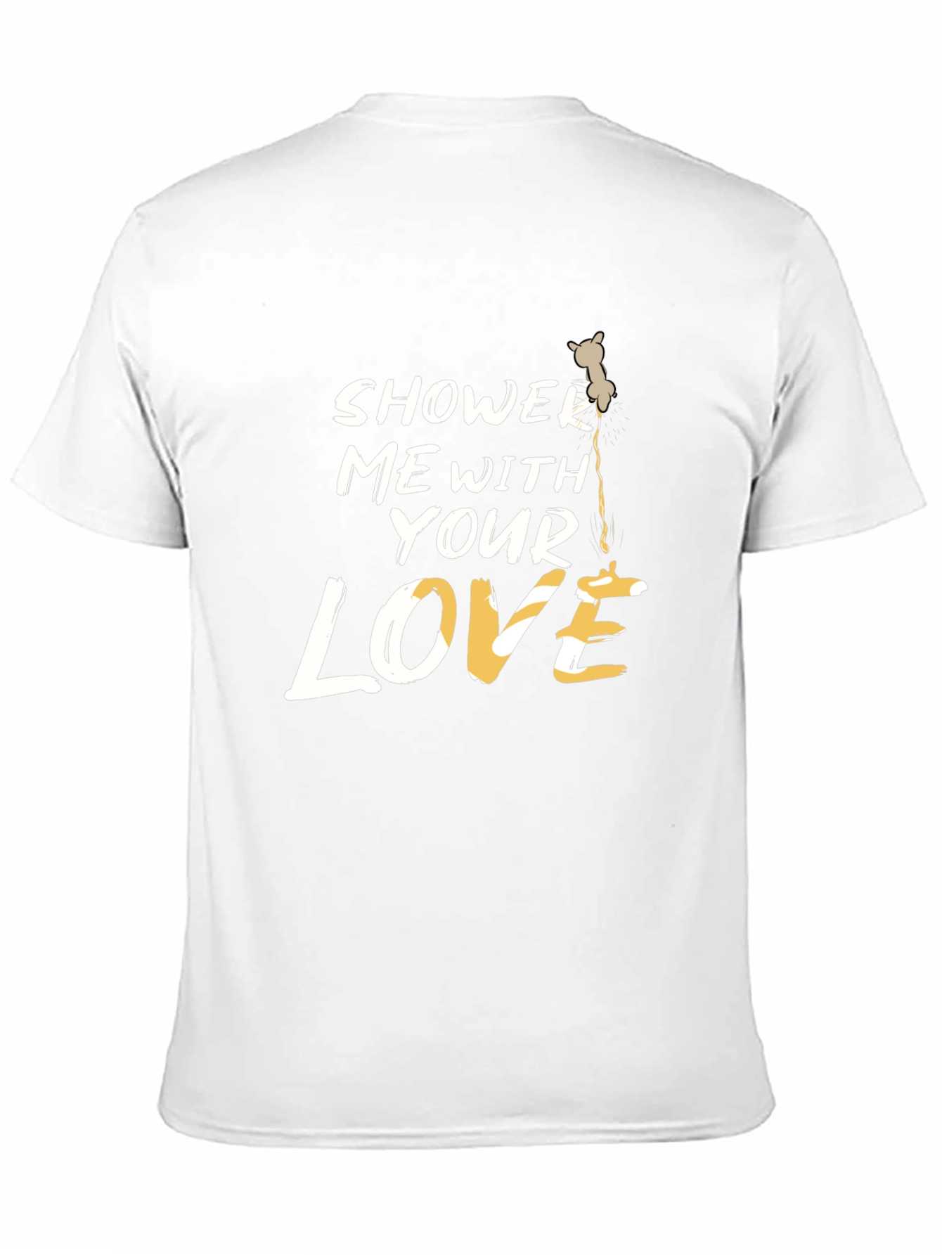 Shower Me With Your Love T-Shirt
