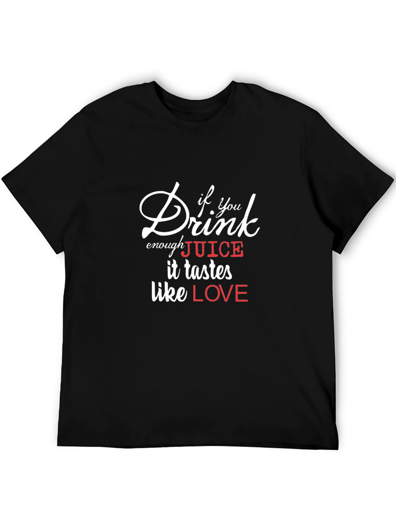 Drink Enough Juice Funny Graphic T-Shirt
