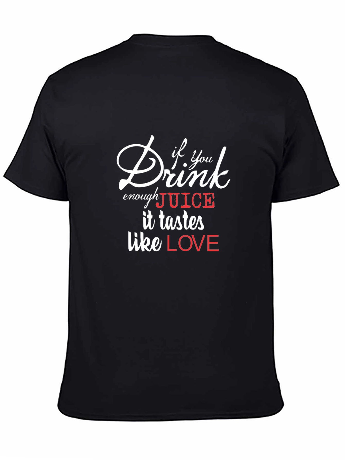Drink Enough Juice Funny Graphic T-Shirt