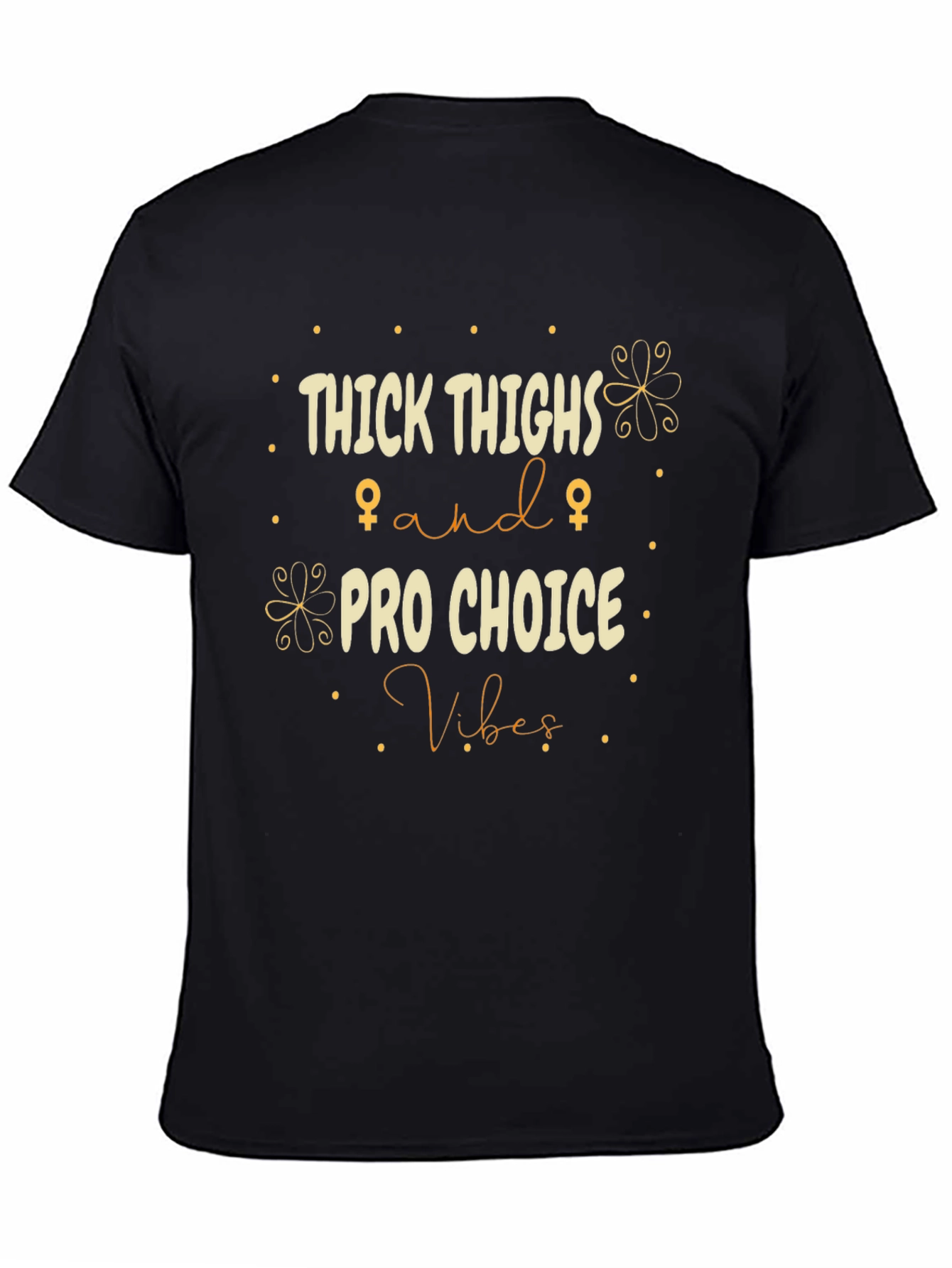 Thick Thighs Pro Choice Vibes Tee