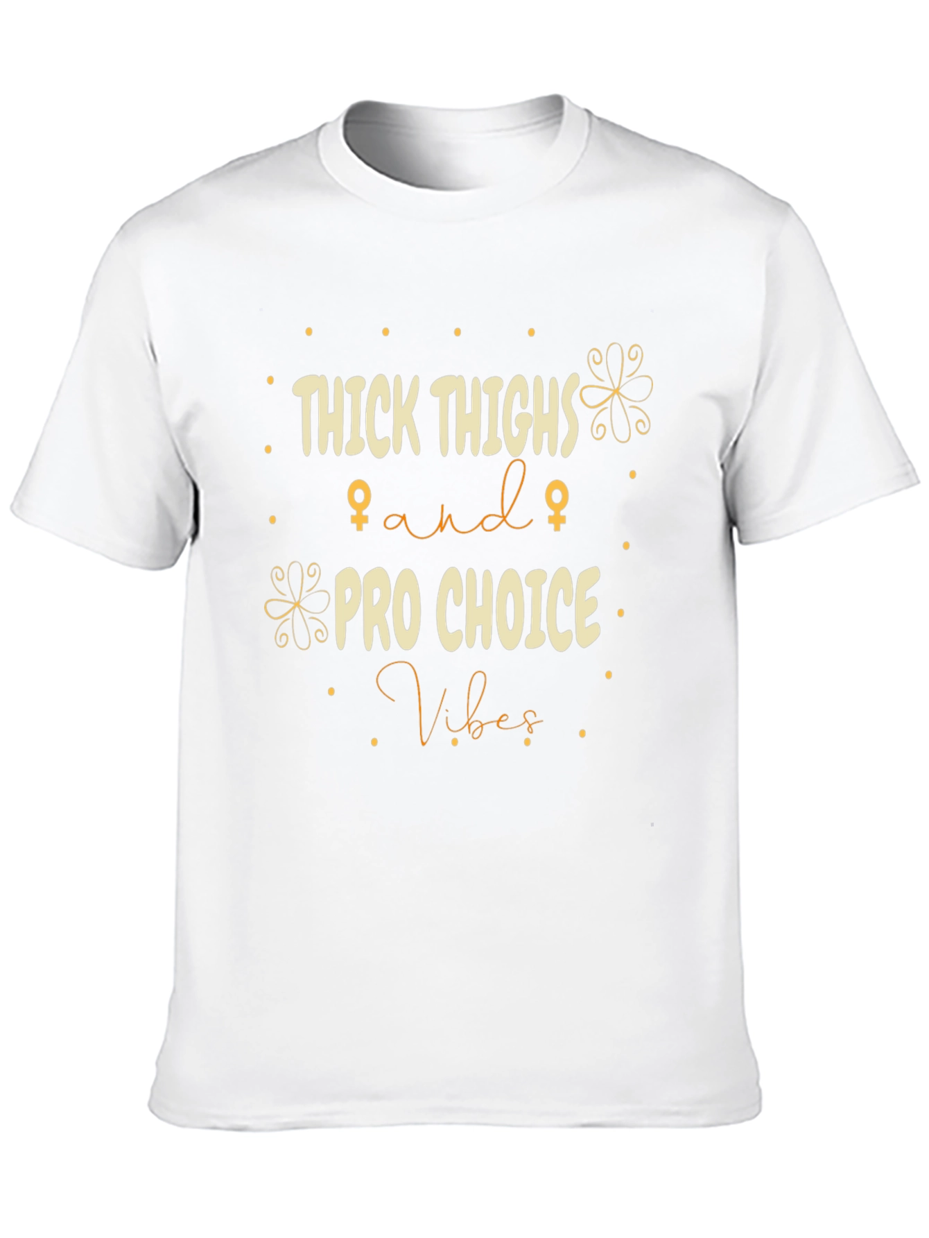 Thick Thighs Pro Choice Vibes Tee