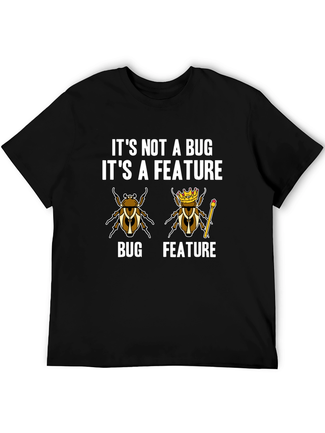 Its Not A Bug Its A Feature T-Shirt