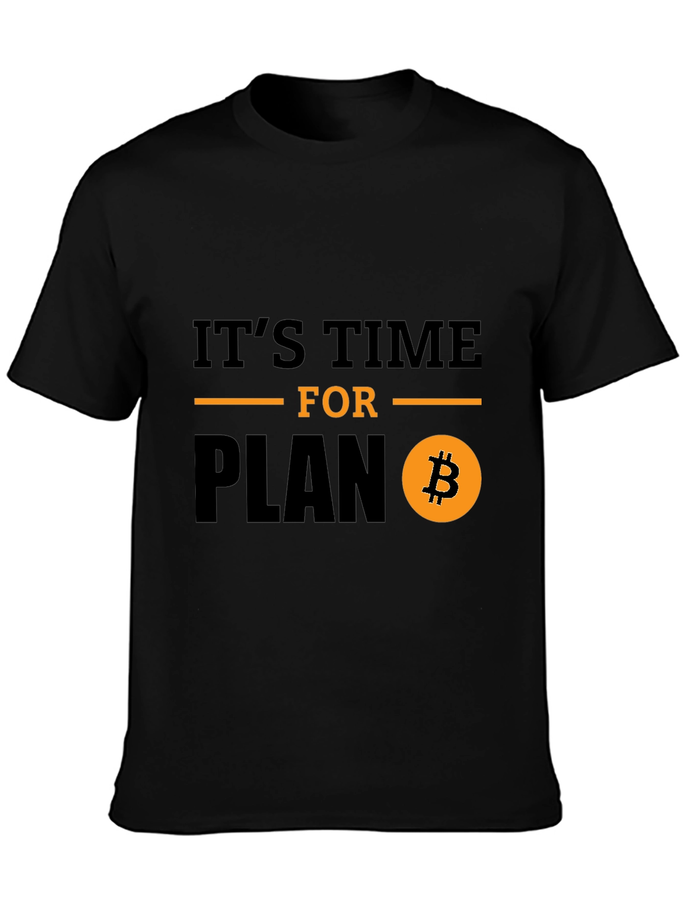 Its Time for Plan B Bitcoin T-Shirt