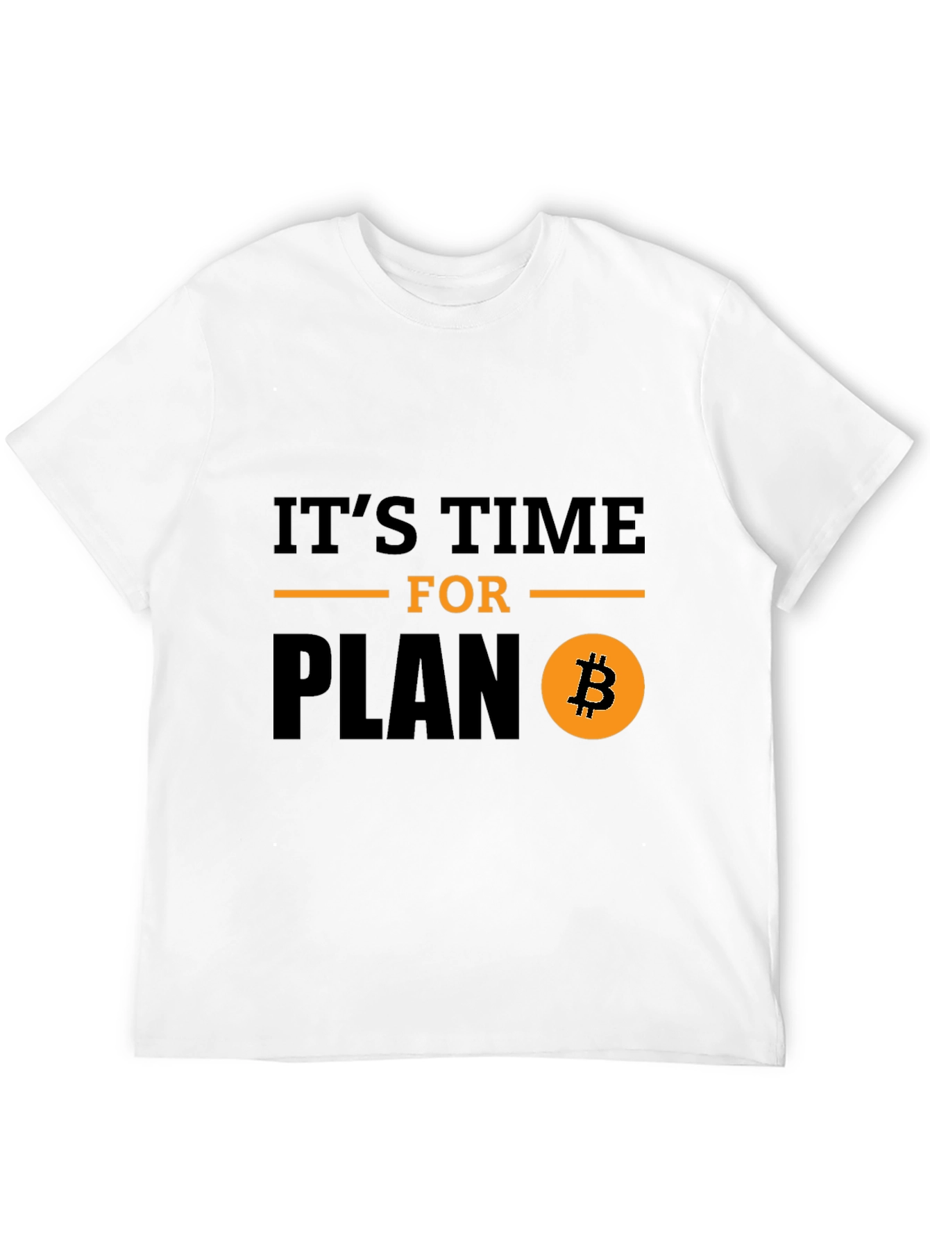 Its Time for Plan B Bitcoin T-Shirt
