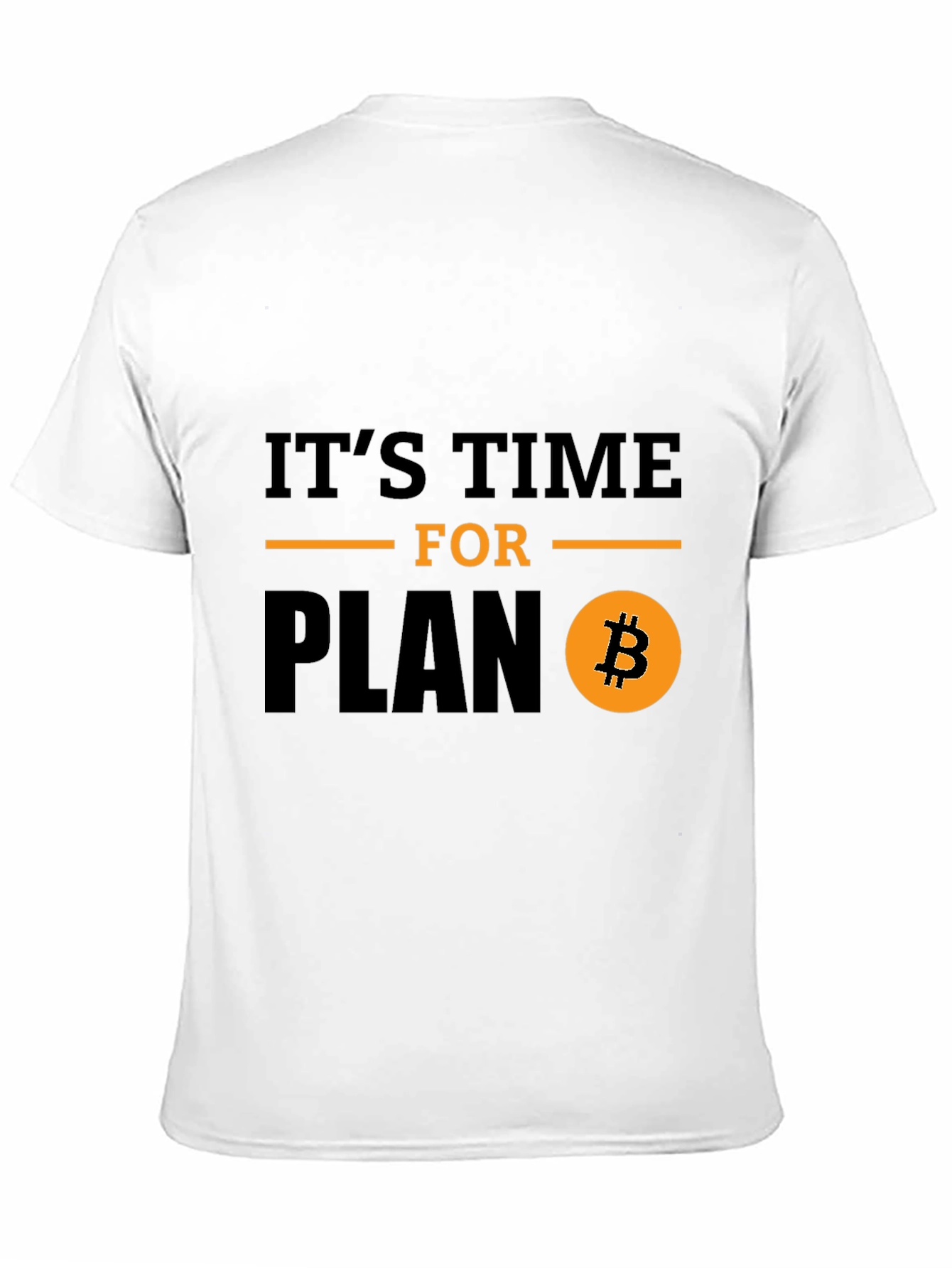 Its Time for Plan B Bitcoin T-Shirt