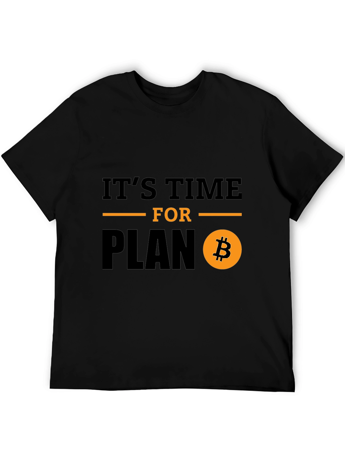 Its Time for Plan B Bitcoin T-Shirt