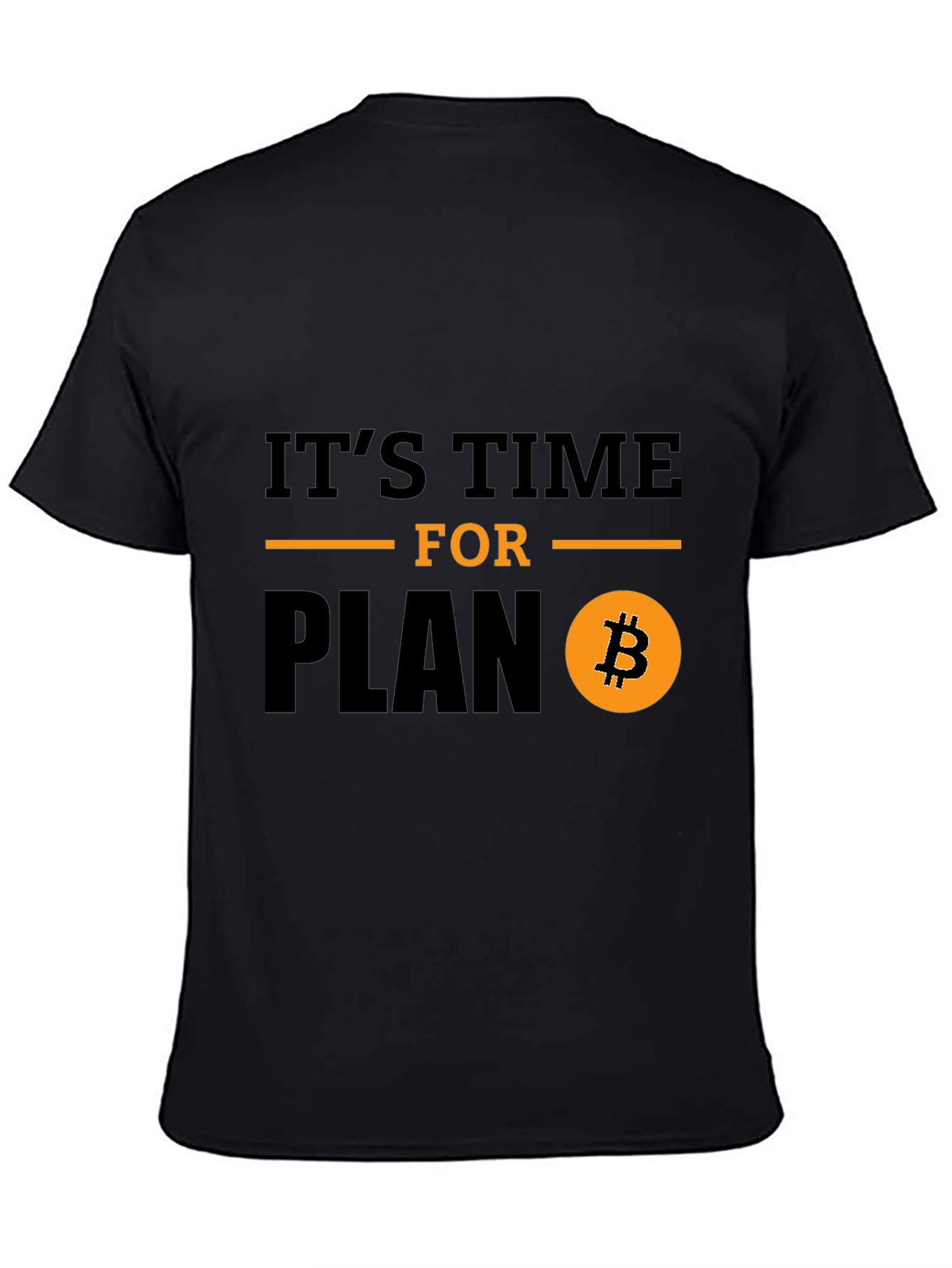 Its Time for Plan B Bitcoin T-Shirt