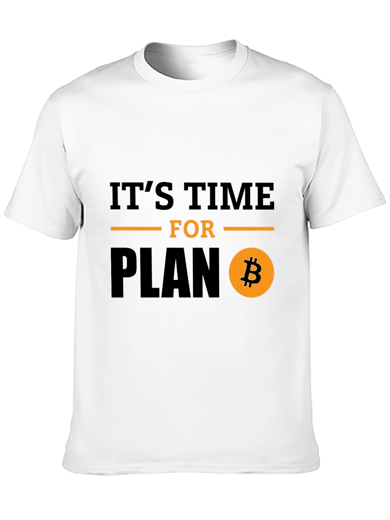 Its Time for Plan B Bitcoin T-Shirt
