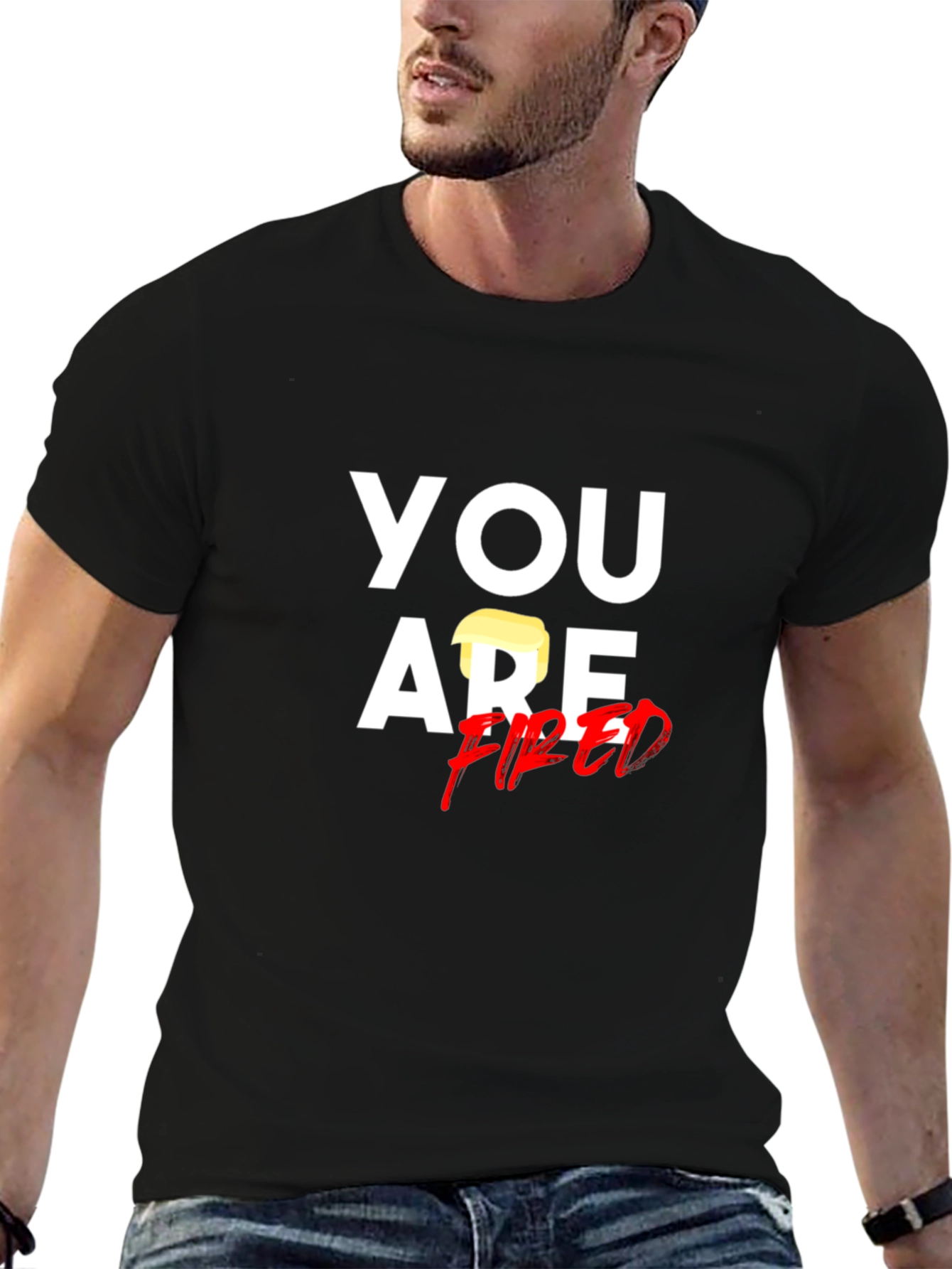 You Are Fired T-Shirt - Political Humor Tee