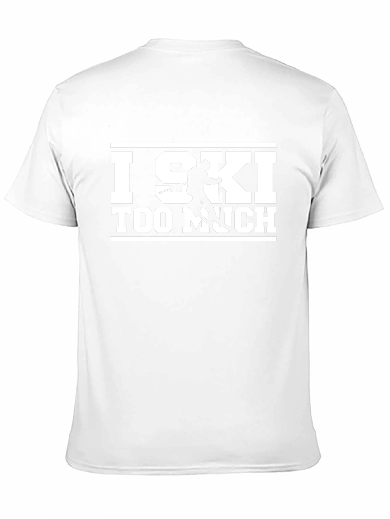 I Ski Too Much Graphic T-Shirt