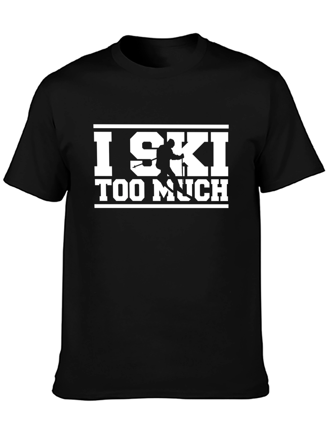 I Ski Too Much Graphic T-Shirt