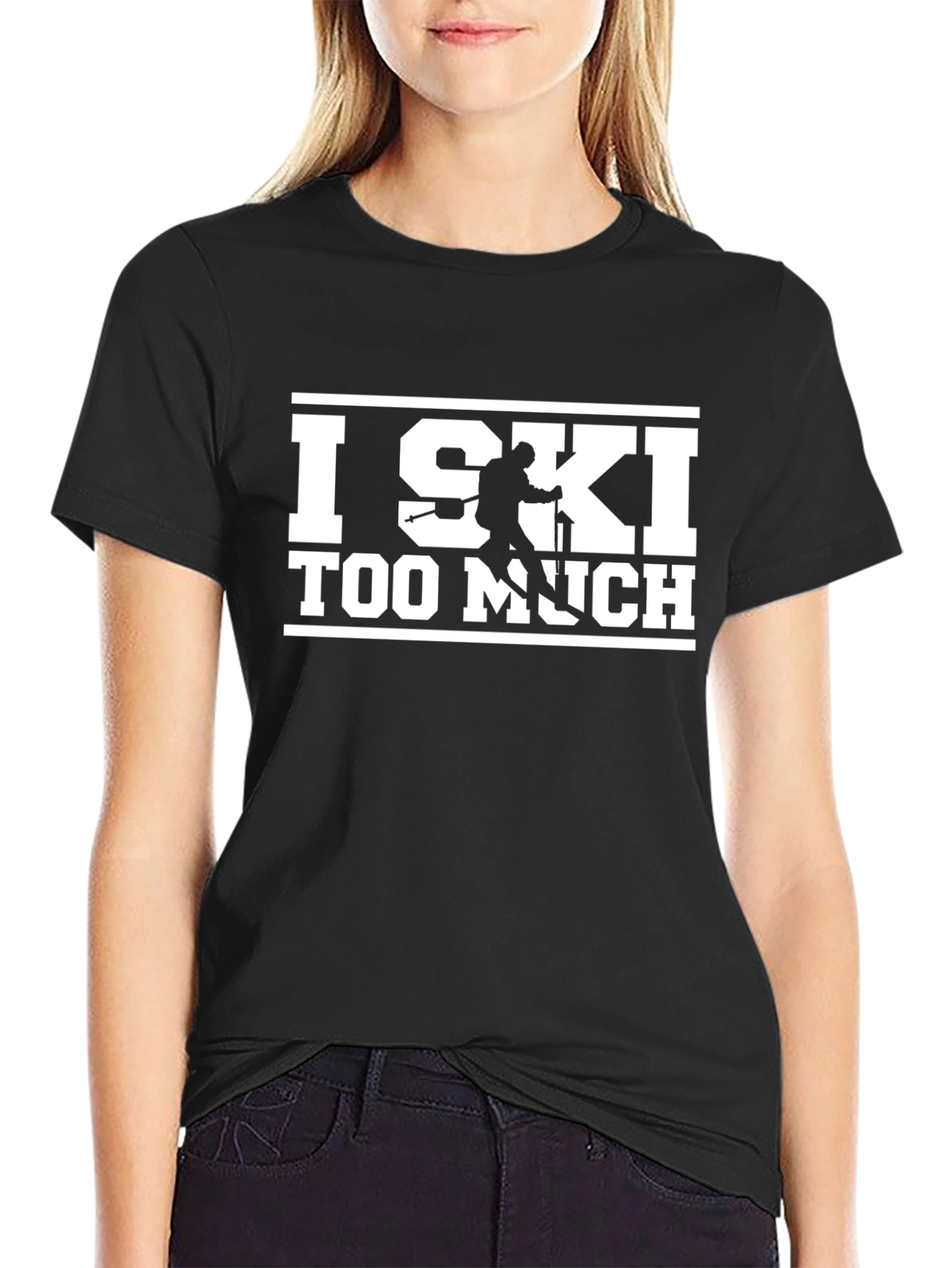 I Ski Too Much Graphic T-Shirt