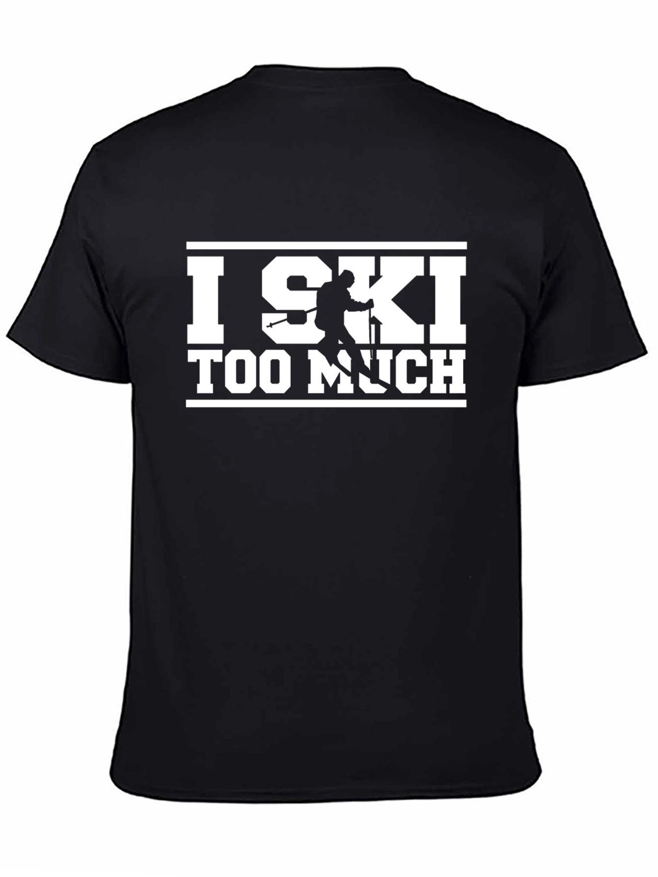 I Ski Too Much Graphic T-Shirt