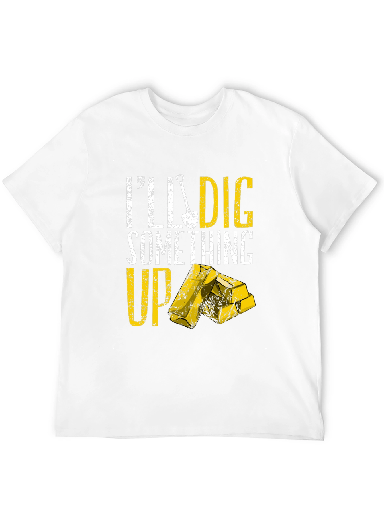 Ill Dig Something Up T-Shirt