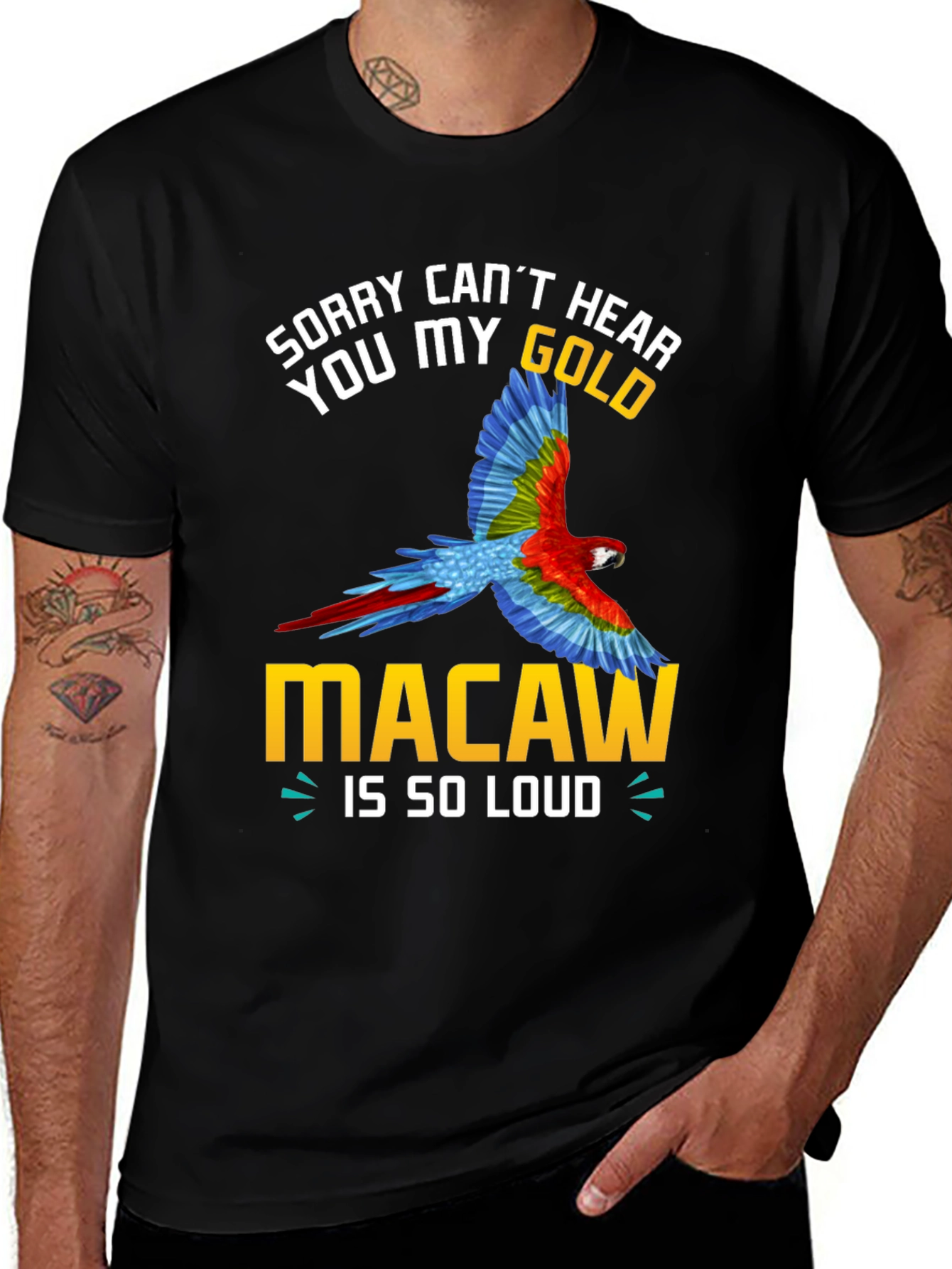 Sorry Cant Hear You Macaw Loud T-Shirt