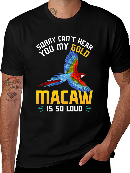 Sorry Cant Hear You Macaw Loud T-Shirt