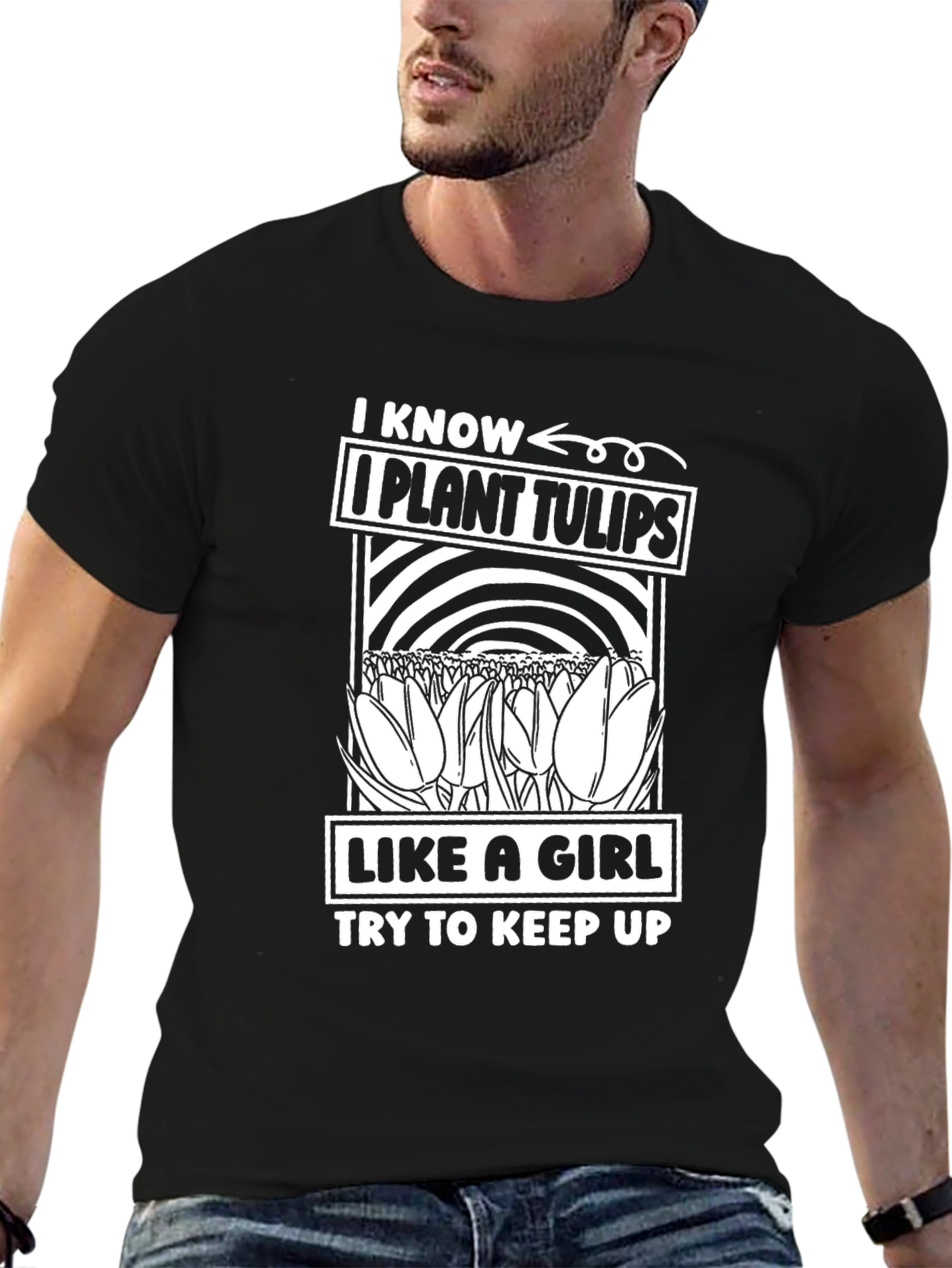 I Know I Plant Tulips Like A Girl T-Shirt