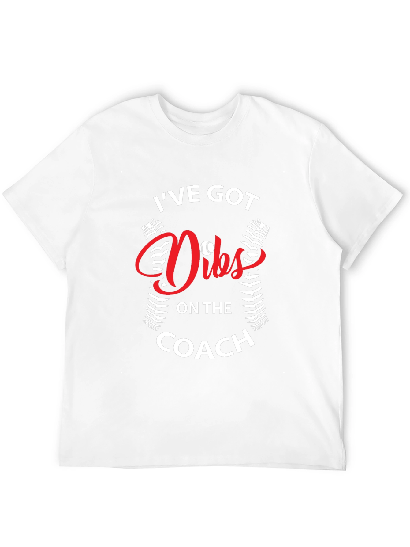 Ive Got Dibs On The Coach Baseball T-Shirt