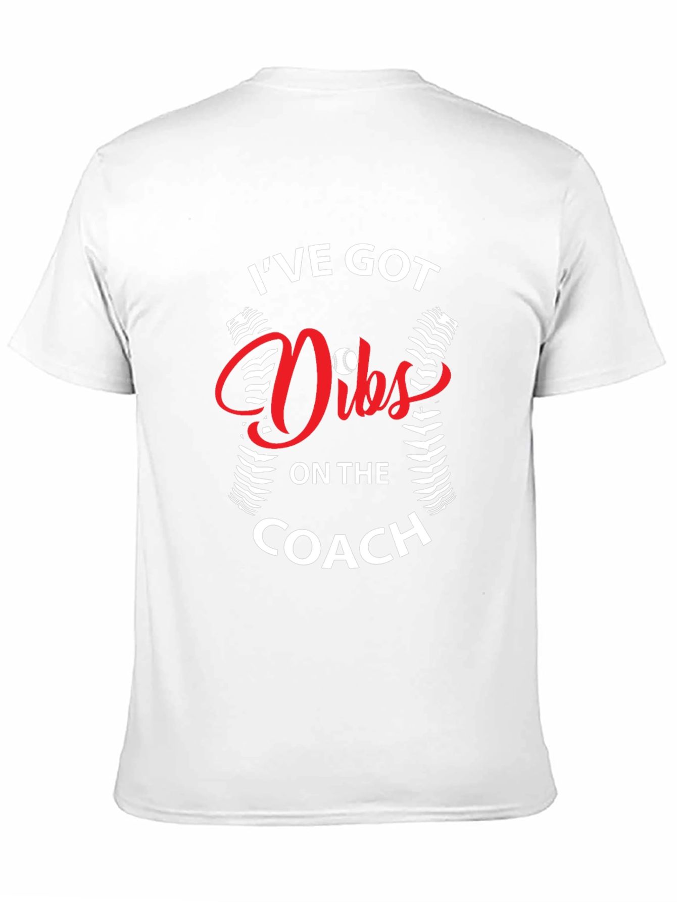 Ive Got Dibs On The Coach Baseball T-Shirt