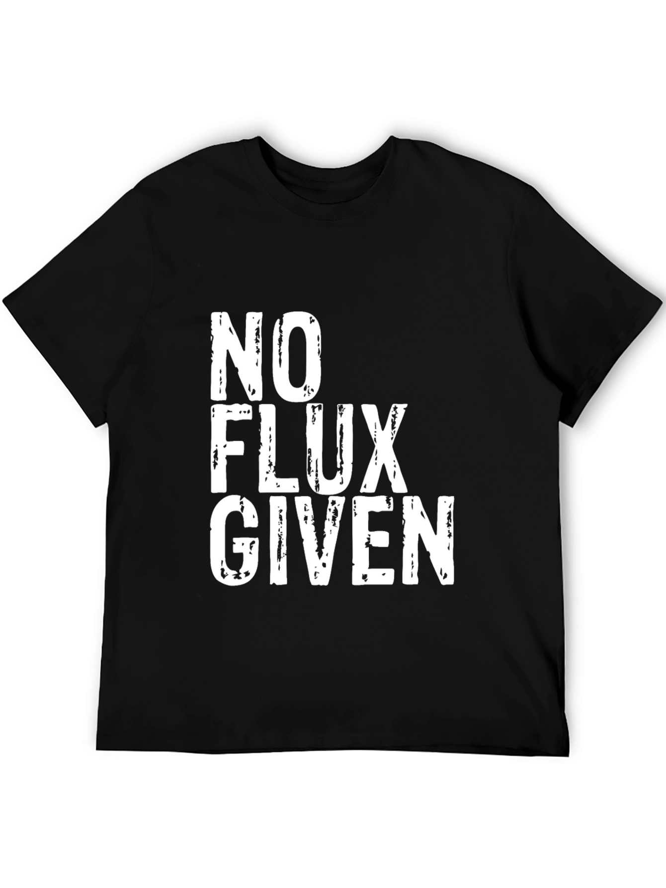 No Flux Given Graphic T-Shirt - Black Cotton Tee