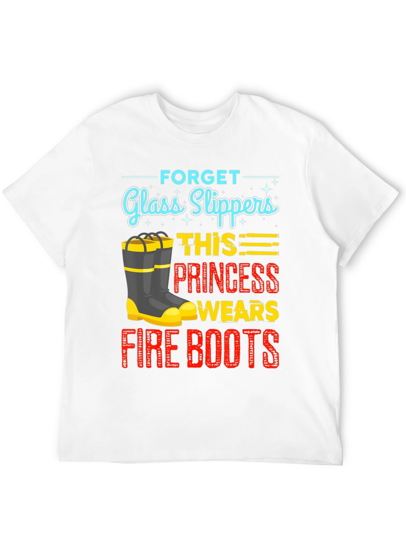 Firefighter Princess T-Shirt - Glass Slippers? No Way!
