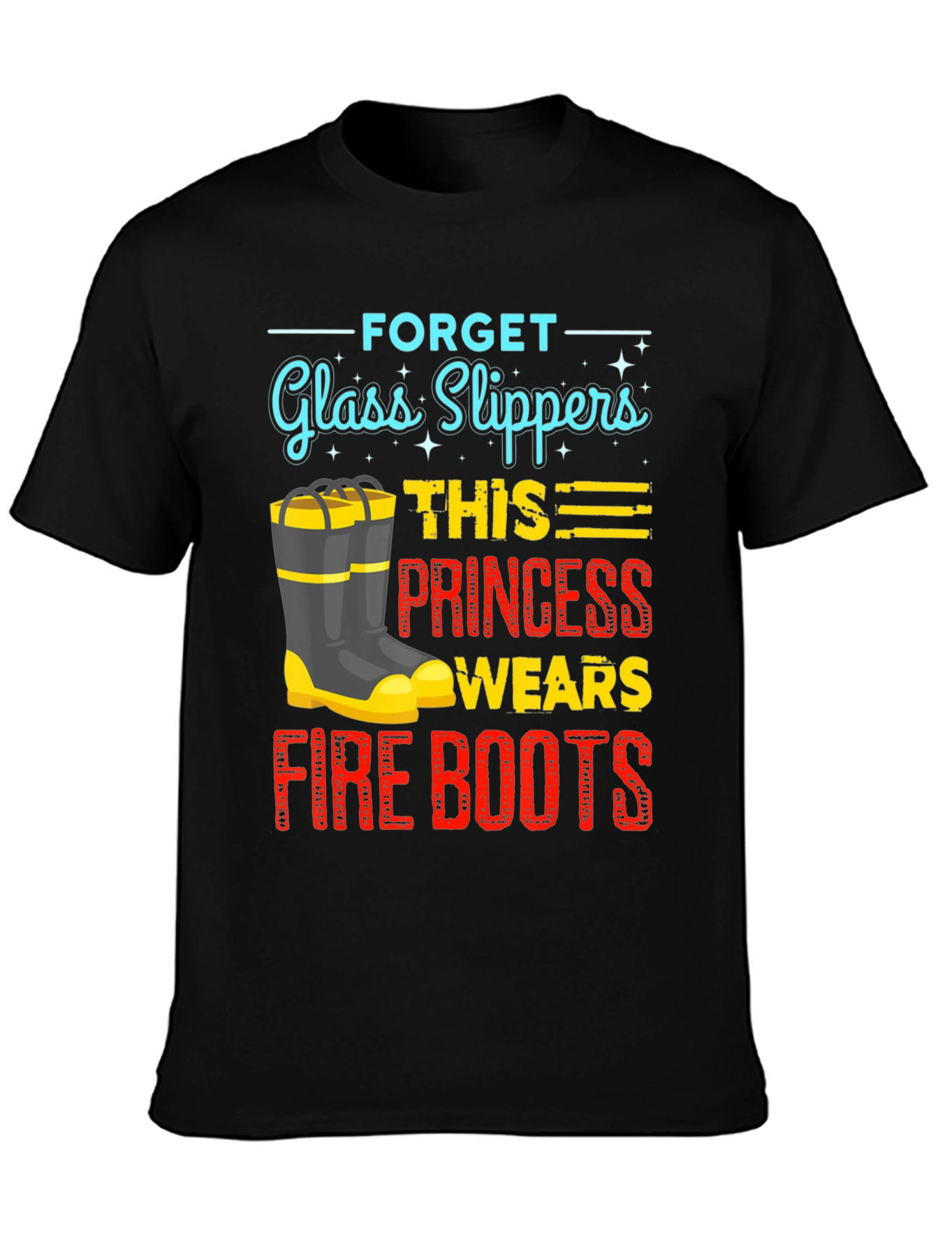 Firefighter Princess T-Shirt - Glass Slippers? No Way!