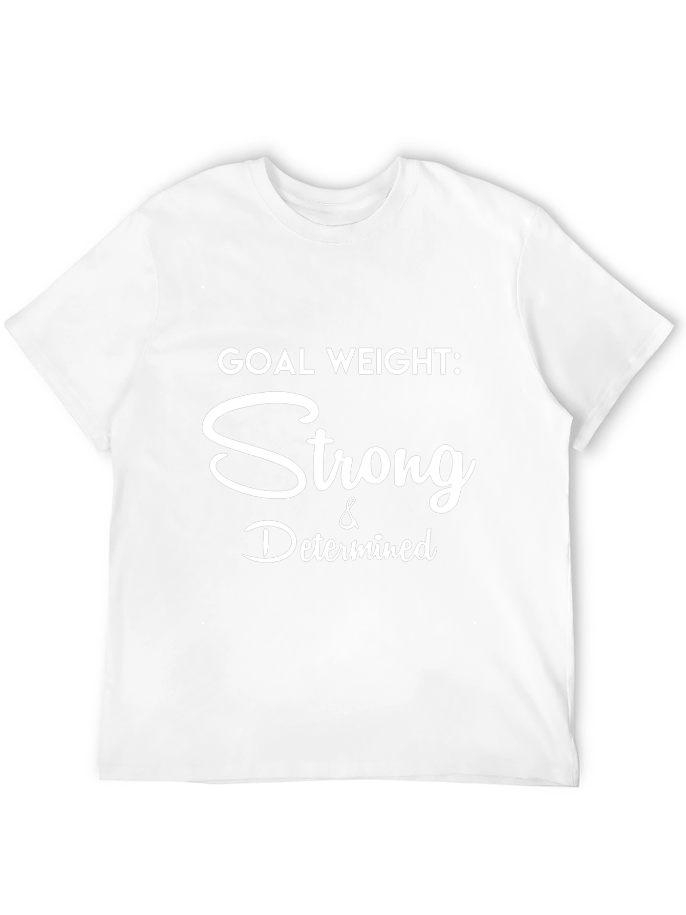 Goal Weight Strong & Determined T-Shirt