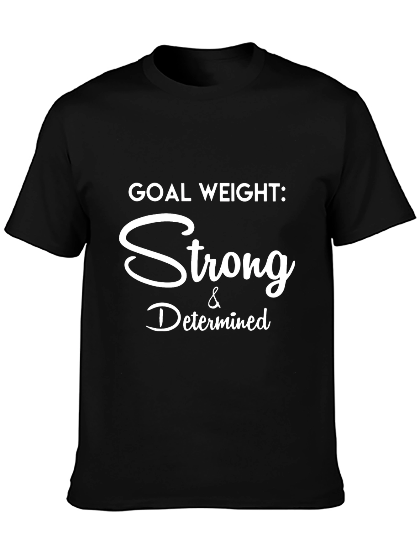 Goal Weight Strong & Determined T-Shirt