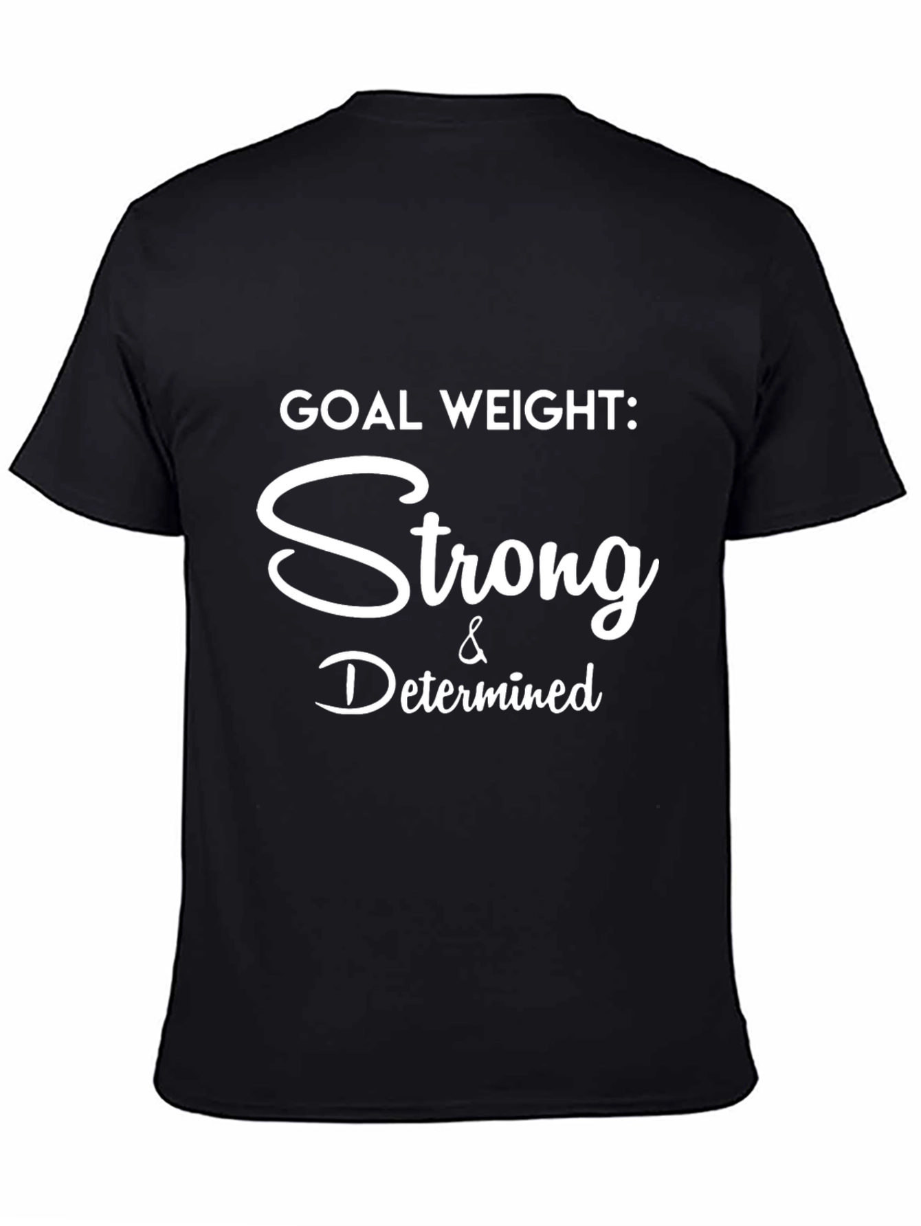 Goal Weight Strong & Determined T-Shirt