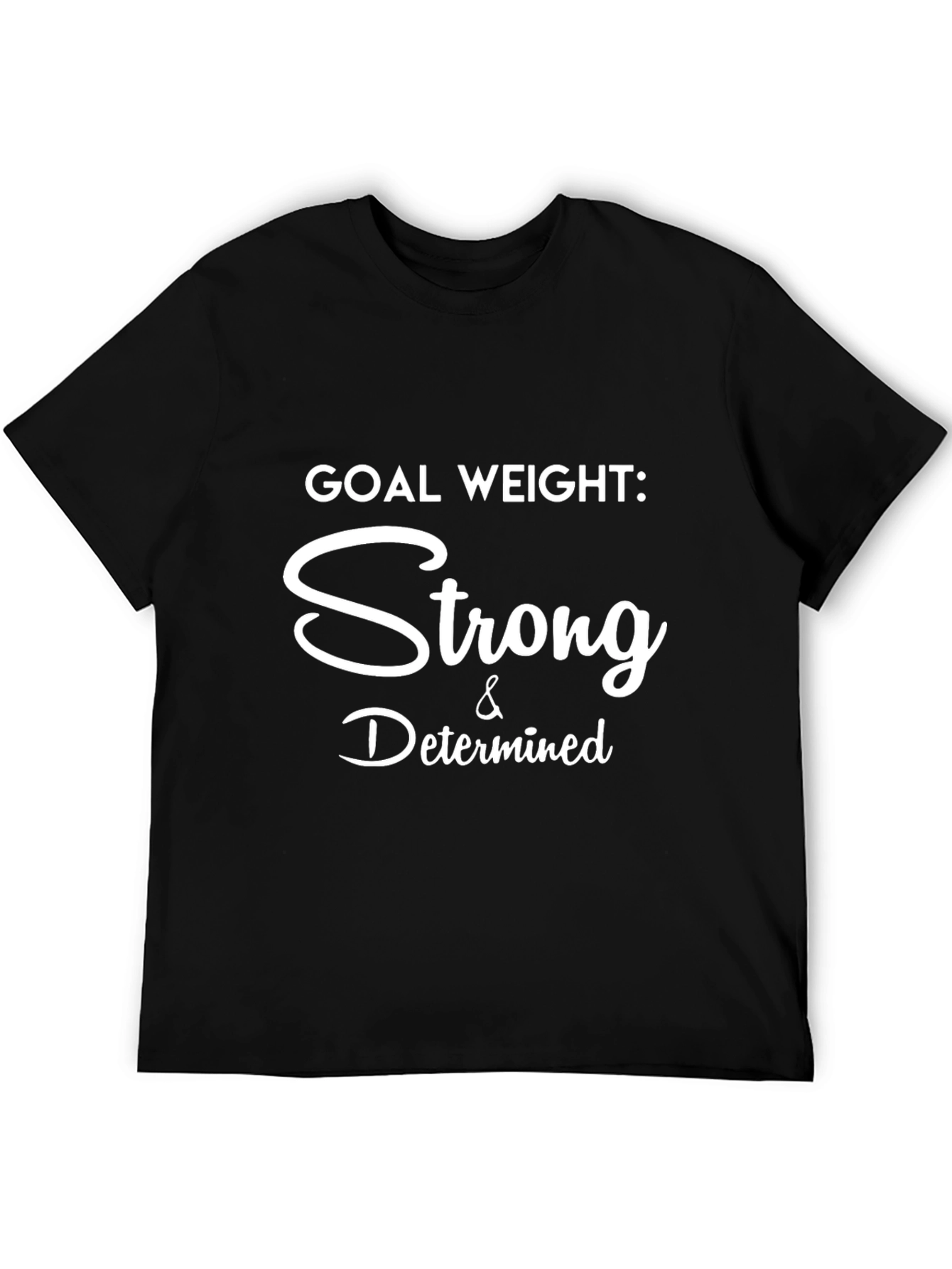 Goal Weight Strong & Determined T-Shirt