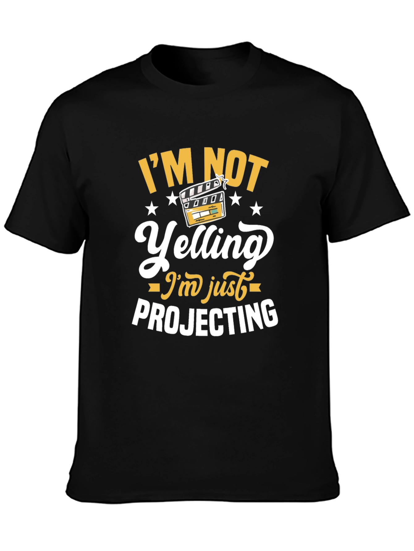 Im Not Yelling Im Just Projecting T-Shirt