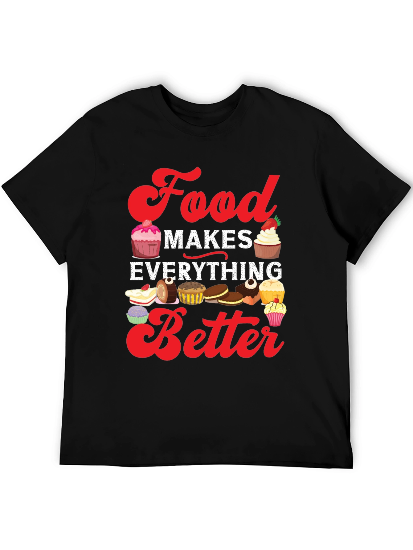 Food Makes Everything Better T-Shirt