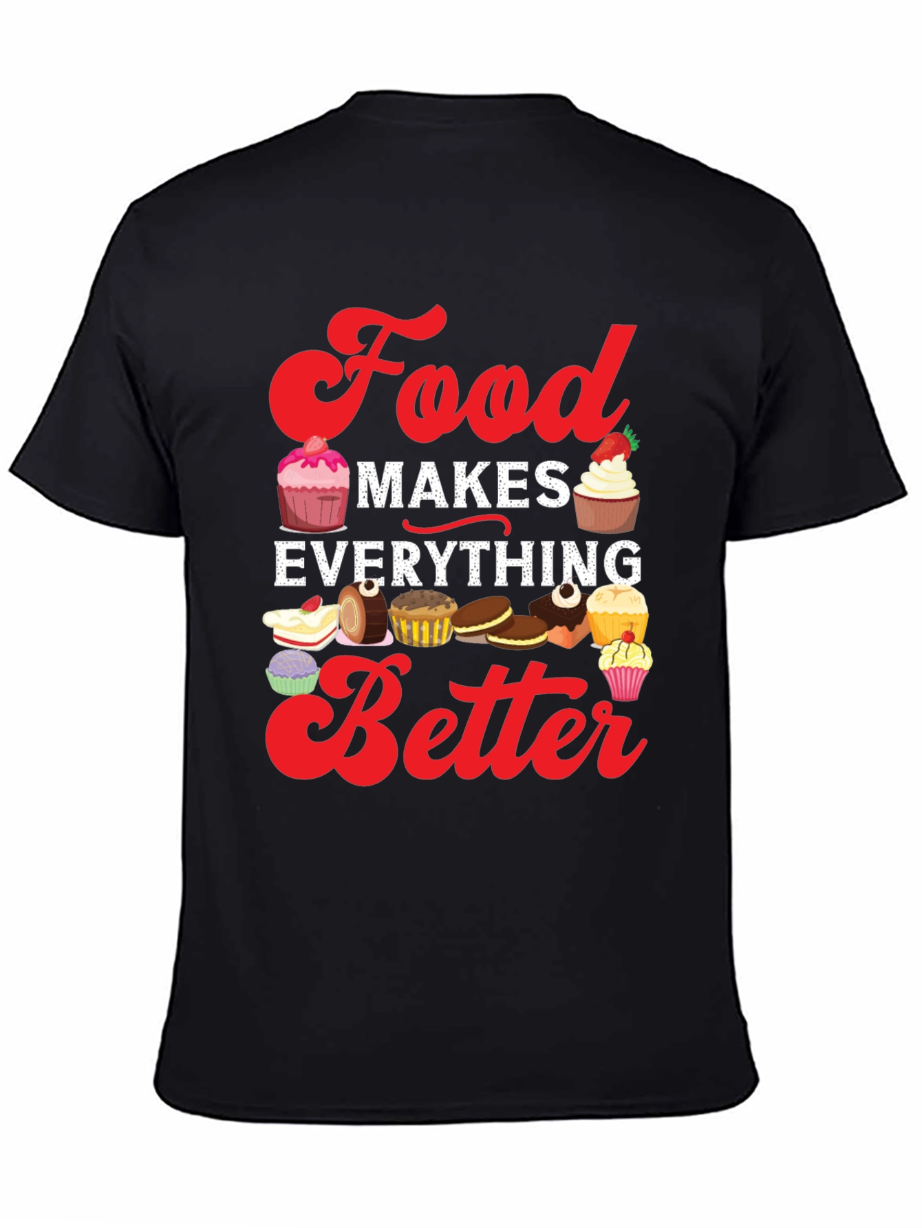 Food Makes Everything Better T-Shirt