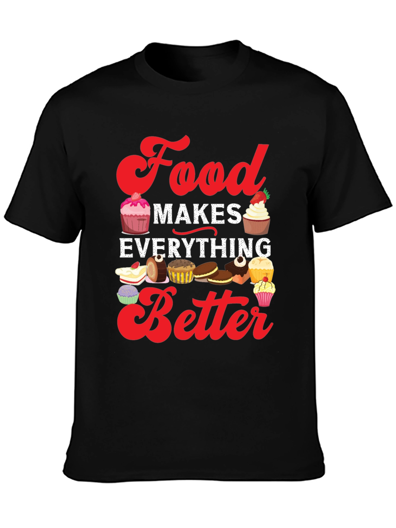 Food Makes Everything Better T-Shirt