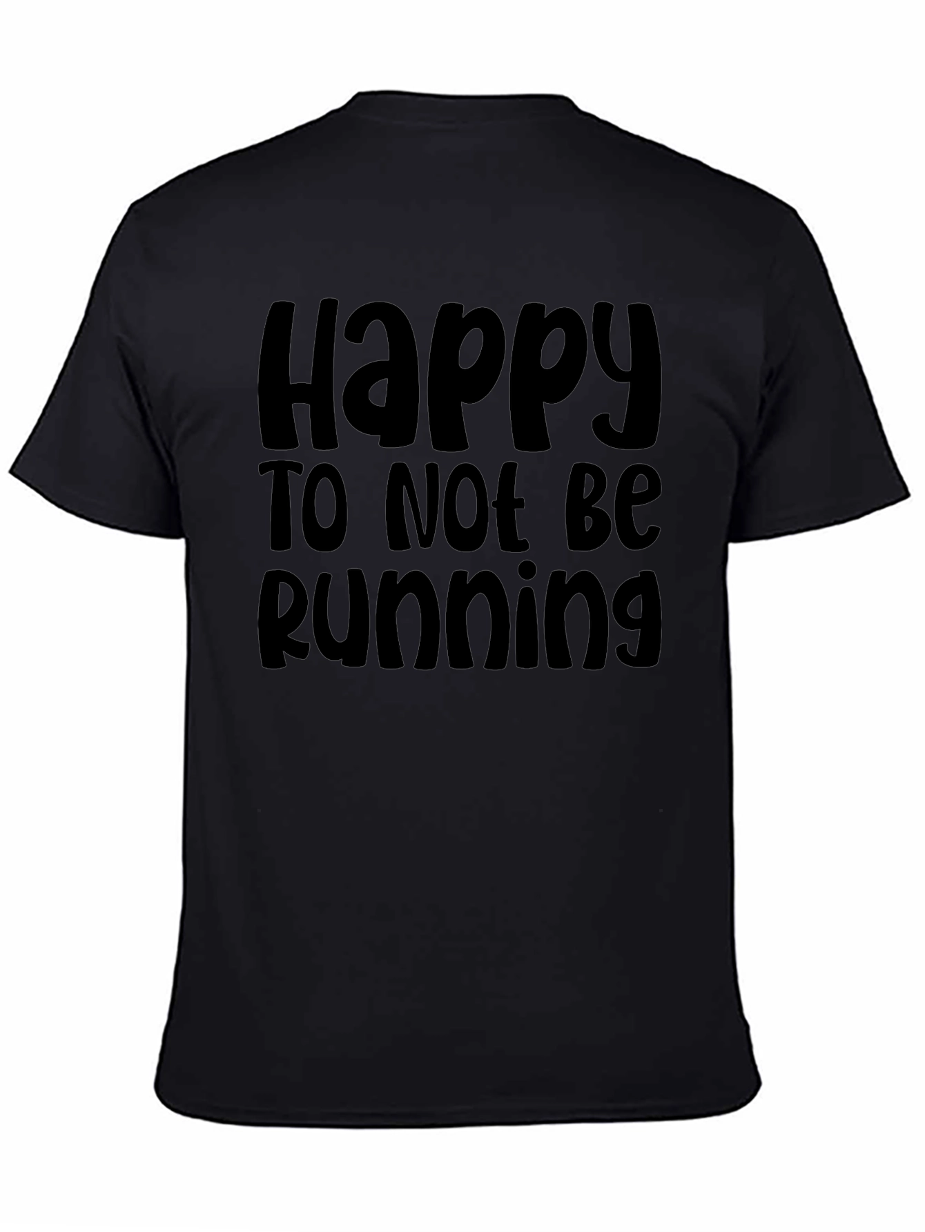 Happy To Not Be Running Black T-Shirt