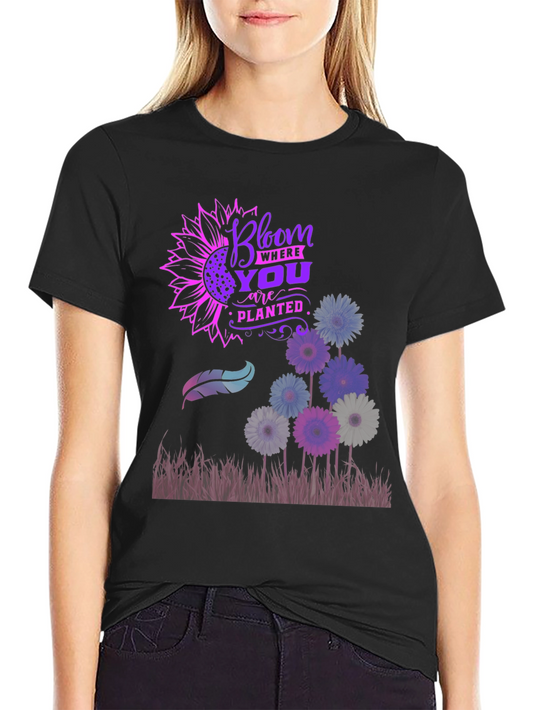 Bloom Where Youre Planted T-Shirt
