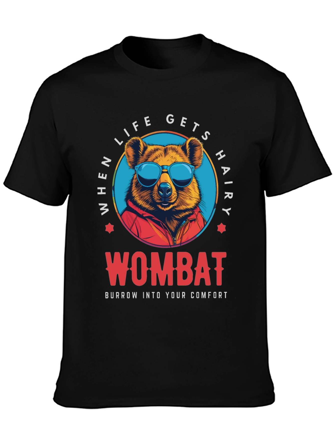 Wombat Comfort T-Shirt - When Life Gets Hairy