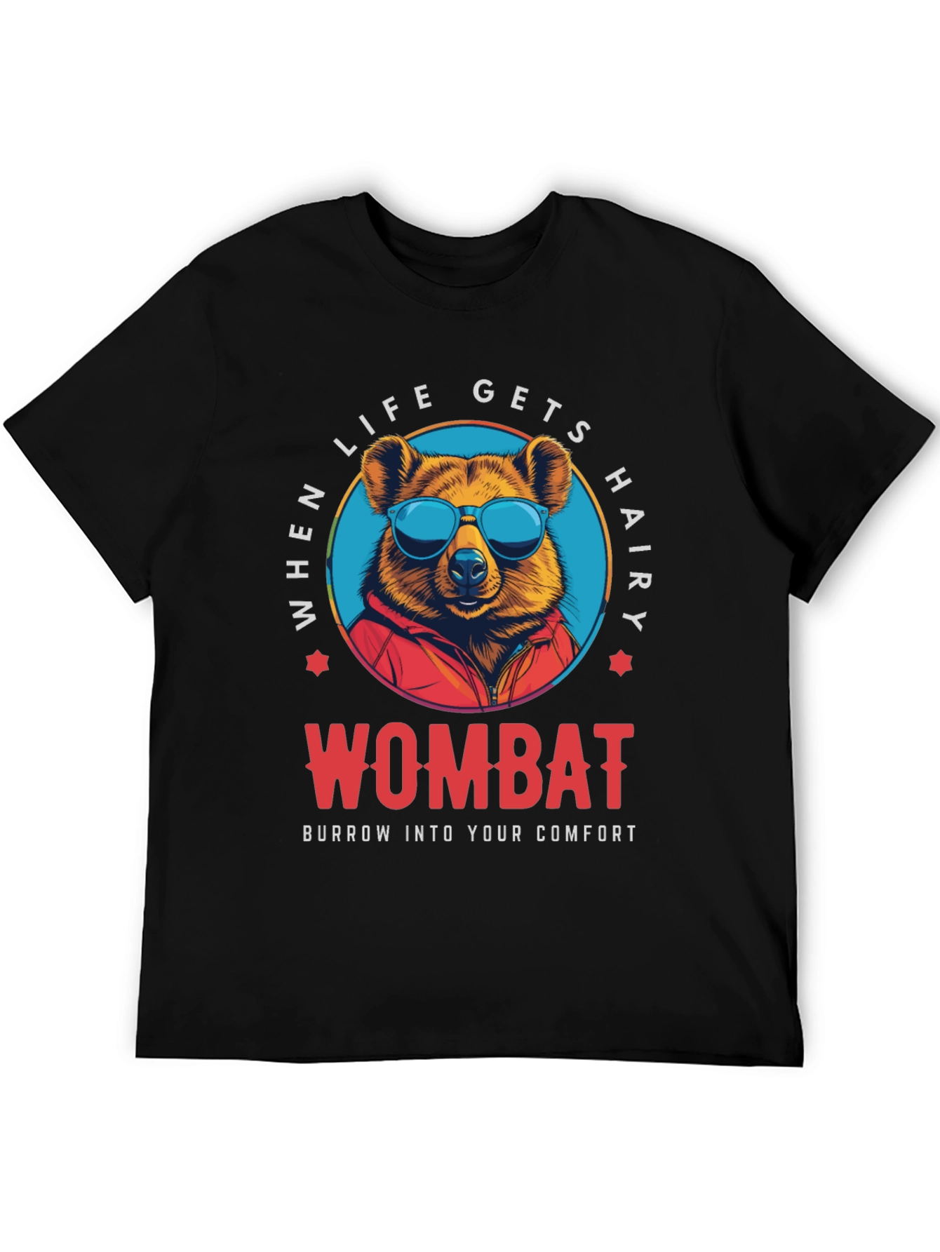 Wombat Comfort T-Shirt - When Life Gets Hairy