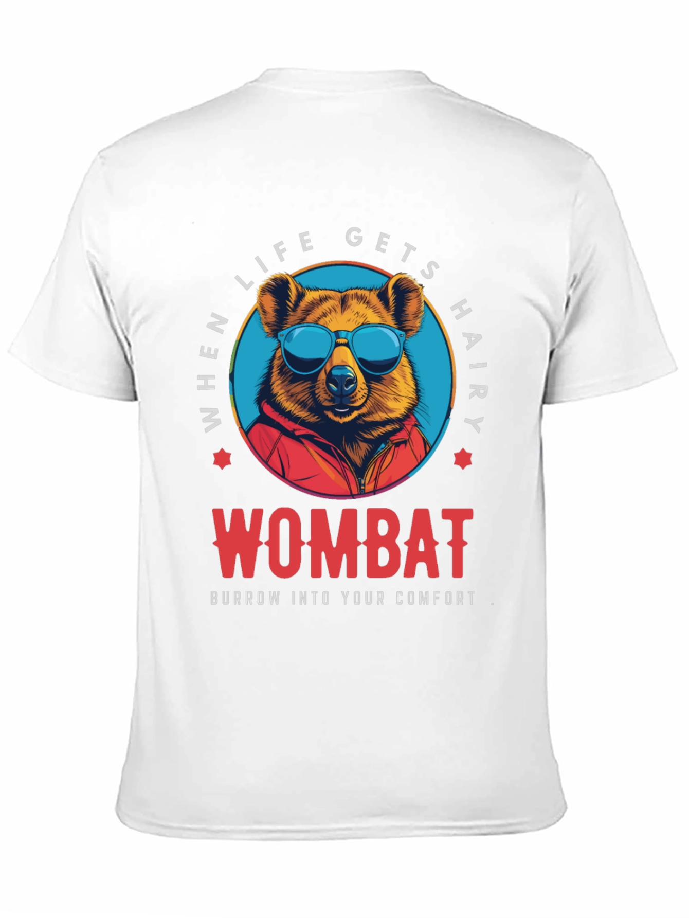 Wombat Comfort T-Shirt - When Life Gets Hairy