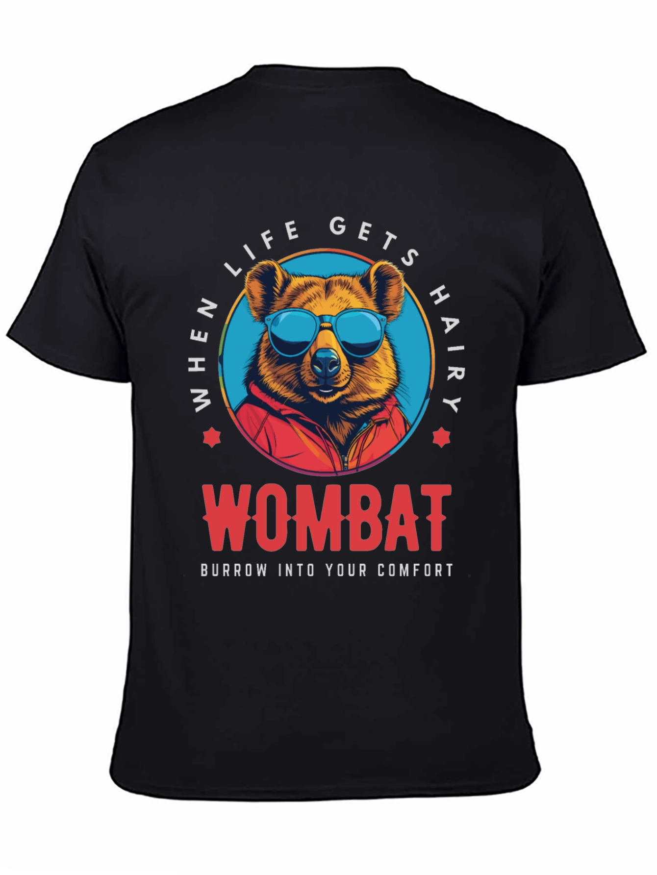 Wombat Comfort T-Shirt - When Life Gets Hairy