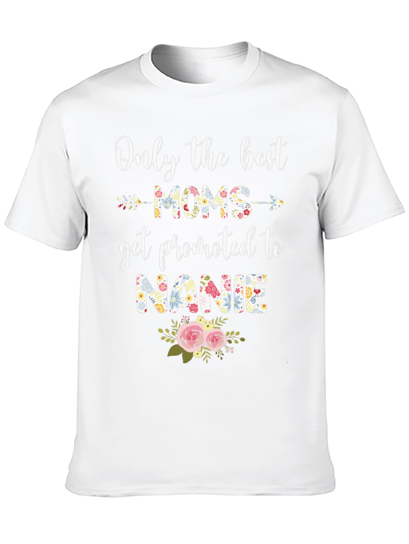 Best Moms Get Promoted to Nanie T-Shirt